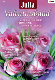 Title: Julia Valentinsband Band 20: Der Valentinskuss / Herzklopfen am Valentinstag / Antrag auf dem Valentinsball /, Author: Karen Rose Smith