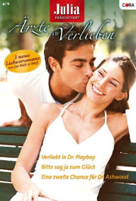 Title: Julia Ärzte zum Verlieben Band 31: Eine zweite Chance für Dr. Ashwood / Bitte sag ja zum Glück / Verliebt in Dr. Playboy /, Author: Margaret McDonagh