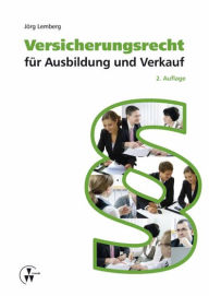 Title: Versicherungsrecht für Ausbildung und Verkauf, Author: Jörg Lemberg