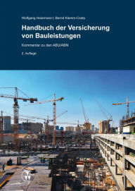 Title: Handbuch der Versicherung von Bauleistungen : Kommentar zu den ABU/ABN, Author: Wolfgang Heiermann