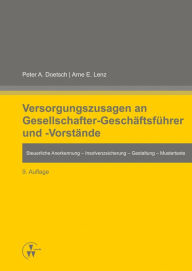 Title: Versorgungszusagen an Gesellschafter-Geschäftsführer und -Vorstände : Steuerliche Anerkennung - Insolvenzsicherung - Gestaltung - Mustertexte, Author: Peter A. Doetsch