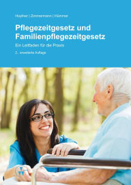 Title: Pflegezeitgesetz und Familienpflegezeitgesetz: Ein Leitfaden für die Praxis, Author: Sebastian Hopfner