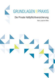 Title: Die Private Haftpflichtversicherung, Author: Hans Joachim Wilke