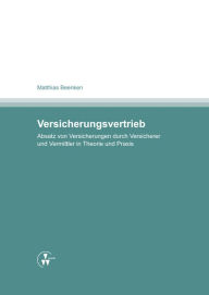 Title: Versicherungsvertrieb - Absatz von Versicherungen durch Versicherer und Vermittler in Theorie und Praxis, Author: Matthias Beenken