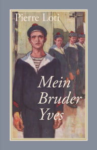 Title: Mein Bruder Yves, Author: Pierre Loti