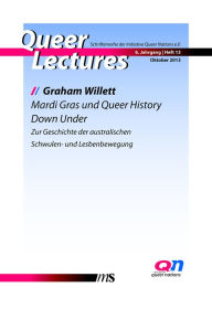 Title: Mardi Gras und Queer History Down Under: Zur Geschichte der australischen Schwulen- und Lesbenbewegung, Author: Graham Willett