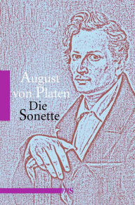 Title: Die Sonette, Author: August von Platen