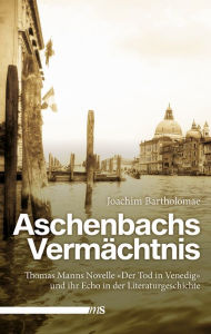 Title: Aschenbachs Vermächtnis: Thomas Manns Novelle 