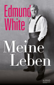 Title: Meine Leben: Erinnerungen, Author: Edmund White