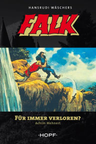 Title: Falk 4: Für immer verloren?, Author: Achim Mehnert