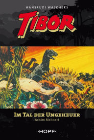 Title: Tibor 5: Im Tal der Ungeheuer, Author: Achim Mehnert