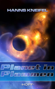 Title: Planet in Flammen, Author: Hanns Kneifel