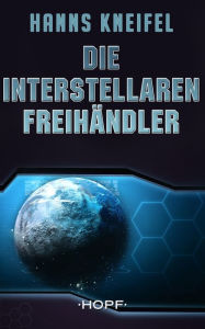 Title: Die Interstellaren Freihändler, Author: Hanns Kneifel