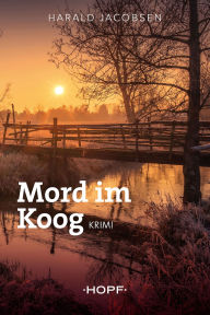 Download books from google books free mac Mord im Koog: Ein Büsum-Regionalkrimi in English 9783863053406 by Harald Jacobsen 
