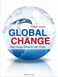 Title: Global Change: Das neue Gesicht der Erde, Author: Rüdiger Glaser