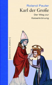 Title: Karl der Große: Der Weg zur Kaiserkrönung, Author: Roland Pauler