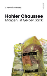 Title: Hohler Chaussee: Morgen ist Gelber Sack!, Author: Susanne Hasenstab