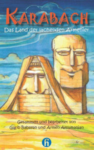 Title: Karabach: Das Land der lachenden Armenier, Author: Garib Babayan