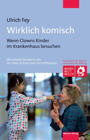 Wirklich komisch: Wenn Clowns Kinder im Krankenhaus besuchen