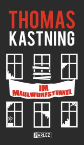 Title: Im Maulwurfstunnel, Author: Thomas Kastning