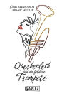 Querkenbeck und die goldene Trompete: Eine brandenburgische Kriminalgroteske