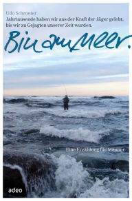 Title: Bin am Meer.: Eine Erzählung für Männer., Author: Udo Schroeter
