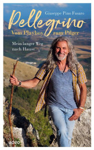 Title: Pellegrino - Vom Playboy zum Pilger: Mein langer Weg nach Hause, Author: Giuseppe 