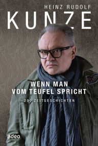 Title: Wenn man vom Teufel spricht: 200 Zeitgeschichten, Author: Heinz Rudolf Kunze