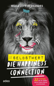 Title: #selbstwert - Die Happiness-Connection: 22 Challenges, die dir helfen, deine innere Stärke zu entwickeln, Author: Milka Loff Fernandes