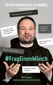 Title: #FragEinenMönch: 100 Fragen (und unzensierte Antworten), Author: Nikodemus Schnabel