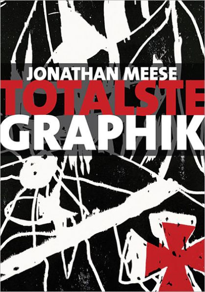 Jonathan Meese: Totalste Graphik: Catalogue Raisonné 2003-2011