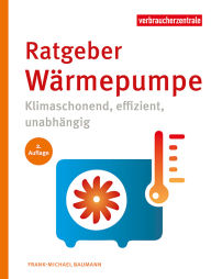 Title: Ratgeber Wärmepumpe: Klimaschonend, effizient, unabhängig, Author: Frank-Michael Baumann