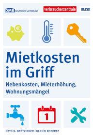 Title: Mietkosten im Griff: Nebenkosten, Mieterhöhung, Wohnungsmängel, Author: Otto N. Bretzinger