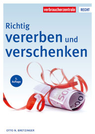 Title: Richtig vererben und verschenken, Author: Otto N. Bretzinger