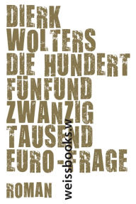 Title: Die hundertfünfundzwanzigtausend Euro-Frage, Author: Dierk Wolters