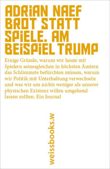 Brot statt Spiele. Am Beispiel Trump: Ein Journal