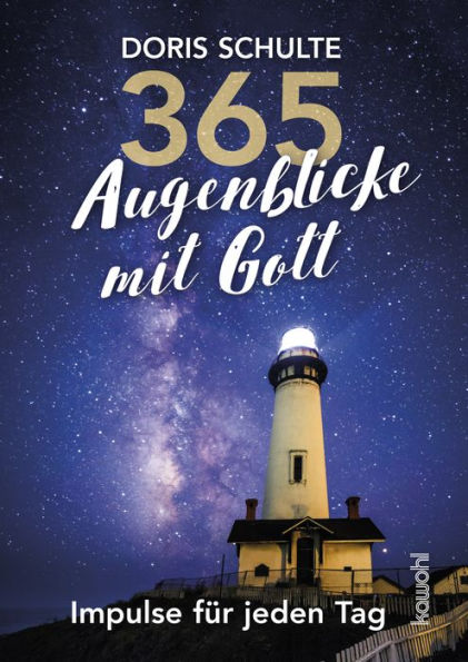 365 Augenblicke mit Gott: Impulse für jeden Tag