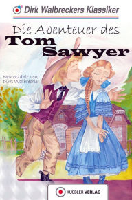Title: Tom Sawyer: Walbreckers Klassiker - Neuerzählung, Author: Dirk Walbrecker