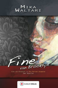 Title: Fine van Brooklyn: 2 Novellen: Fine van Brooklyn, Die Pariser Krawatte, Author: Mika Waltari