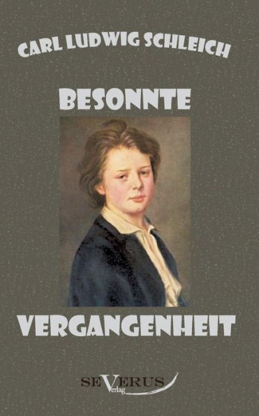 Besonnte Vergangenheit - Lebenserinnerungen 1859 - 1919: Aus Fraktur übertragen