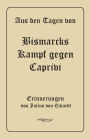 Aus den Tagen von Bismarcks Kampf gegen Caprivi. Erinnerungen von Julius von Eckardt: In Fraktur