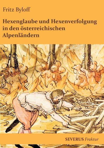 Hexenglaube und Hexenverfolgung in den ï¿½sterreichischen Alpenlï¿½ndern: In Fraktur