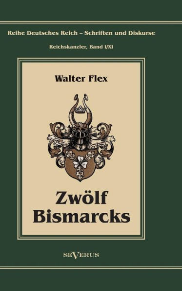 Otto Fürst von Bismarck - Zwölf Bismarcks: Reihe Deutsches Reich - Schriften und Diskurse: Reichskanzler, Bd. I/XI