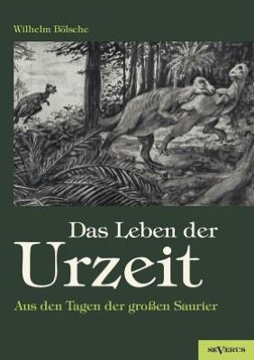 Das Leben der Urzeit. Aus den Tagen der groï¿½en Saurier