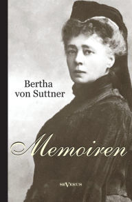 Title: Bertha von Suttner: Memoiren, Author: Bertha Von Suttner