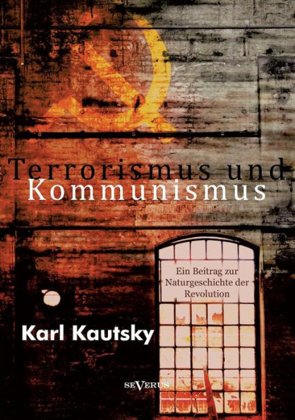 Terrorismus und Kommunismus: Ein Beitrag zur Naturgeschichte der Revolution