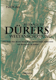 Title: Beiträge zu Dürers Weltanschauung, Author: Paul Weber
