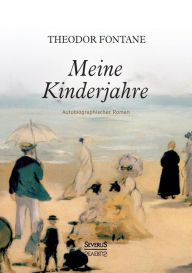 Title: Meine Kinderjahre. Autobiographischer Roman, Author: Theodor Fontane
