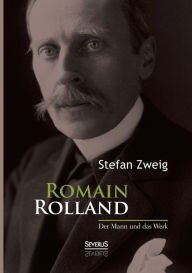 Title: Romain Rolland: Der Mann und das Werk, Author: Stefan Zweig