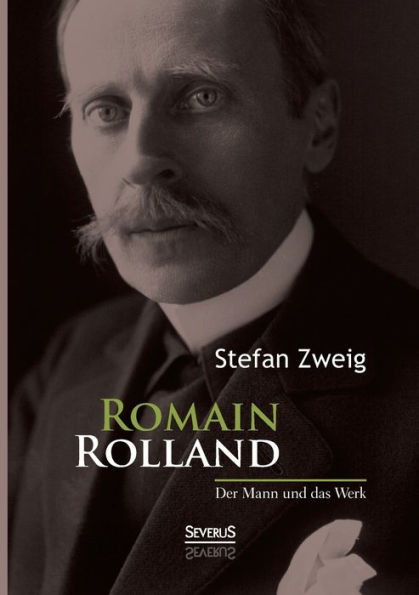 Romain Rolland: Der Mann und das Werk